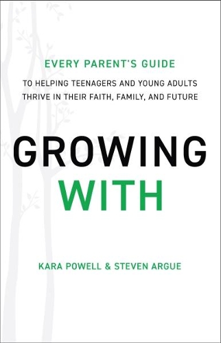 Growing With: Every Parent's Guide to Helping Teenagers and Young Adults Thrive in Their Faith, Family, and Future (Paperback)