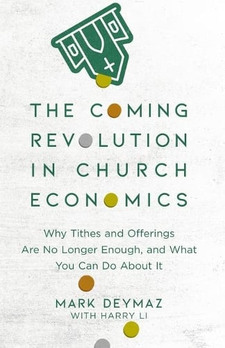 The Coming Revolution in Church Economics – Why Tithes and Offerings Are No Longer Enough, and What You Can Do about It (Paperback)
