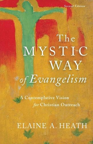 The Mystic Way of Evangelism: A Contemplative Vision for Christian Outreach (Paperback)