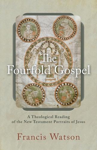 The Fourfold Gospel: A Theological Reading of the New Testament Portraits of Jesus (Paperback)
