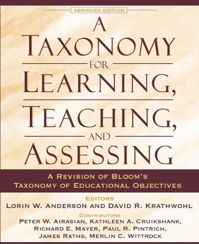 A Taxonomy for Learning, Teaching, and Assessing: A Revision of Bloom's Taxonomy of Educational Objectives (Hardback)