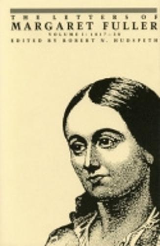 The Letters of Margaret Fuller: 1817-1838 (Hardback)