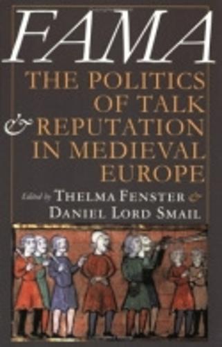 Fama: The Politics of Talk and Reputation in Medieval Europe (Hardback)