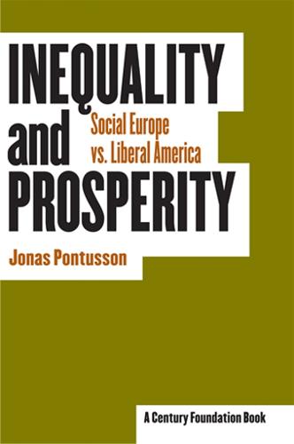 Inequality and Prosperity: Social Europe vs. Liberal America - Cornell Studies in Political Economy (Hardback)