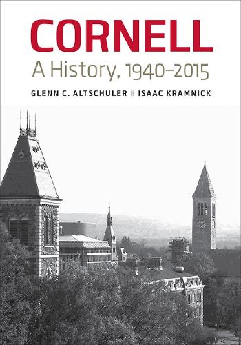Cornell: A History, 1940-2015 (Hardback)