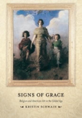 Signs of Grace: Religion and American Art in the Gilded Age (Hardback)