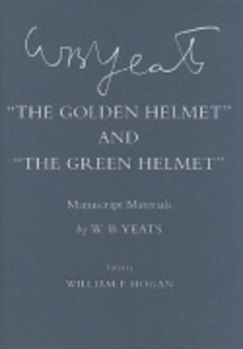 "The Golden Helmet" and "The Green Helmet": Manuscript Materials - The Cornell Yeats (Hardback)