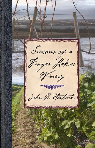 Seasons of a Finger Lakes Winery (Hardback)