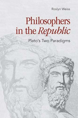 Philosophers in the "Republic": Plato's Two Paradigms (Hardback)