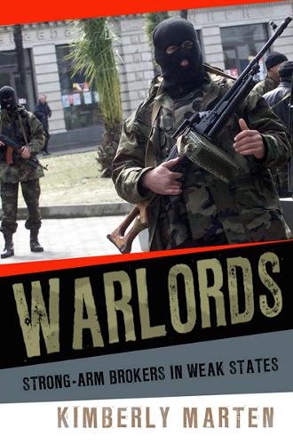 Warlords: Strong-arm Brokers in Weak States - Cornell Studies in Security Affairs (Hardback)