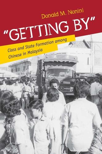"Getting By": Class and State Formation among Chinese in Malaysia (Hardback)