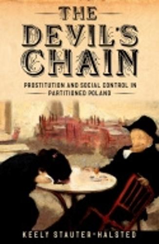 The Devil's Chain: Prostitution and Social Control in Partitioned Poland (Hardback)