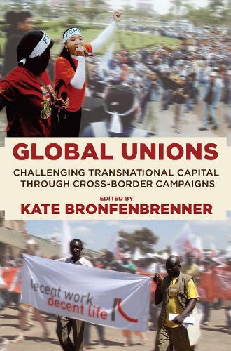 Global Unions: Challenging Transnational Capital through Cross-Border Campaigns - Frank W. Pierce Memorial Lectureship and Conference Series (Paperback)