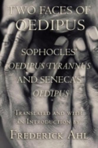 Two Faces of Oedipus: Sophocles' "Oedipus Tyrannus" and Seneca's "Oedipus" (Paperback)