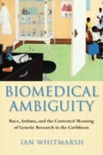 Biomedical Ambiguity: Race, Asthma, and the Contested Meaning of Genetic Research in the Caribbean (Paperback)