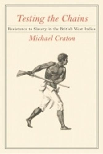Testing the Chains: Resistance to Slavery in the British West Indies (Paperback)