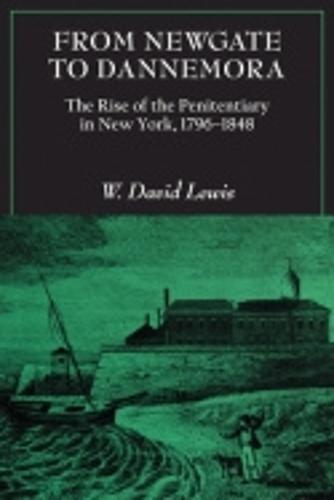 From Newgate to Dannemora: The Rise of the Penitentiary in New York, 1796-1848 (Paperback)