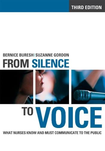 From Silence to Voice: What Nurses Know and Must Communicate to the Public - The Culture and Politics of Health Care Work (Paperback)