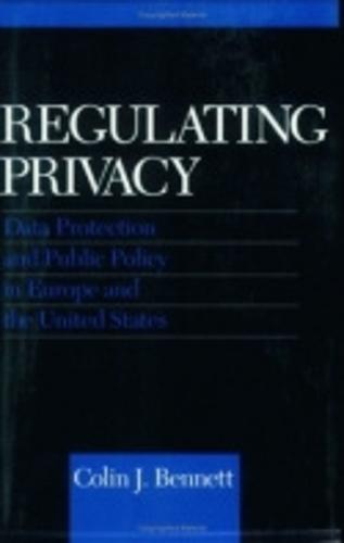 Regulating Privacy: Data Protection and Public Policy in Europe and the United States (Paperback)