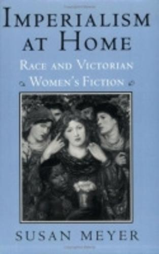 Imperialism at Home: Race and Victorian Women's Fiction - Reading Women Writing (Paperback)