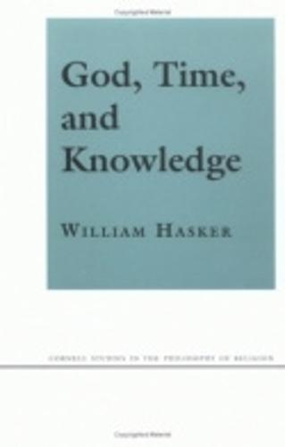 God, Time, and Knowledge - Cornell Studies in the Philosophy of Religion (Paperback)