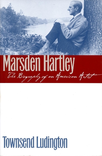 Marsden Hartley: The Biography of an American Artist (Paperback)