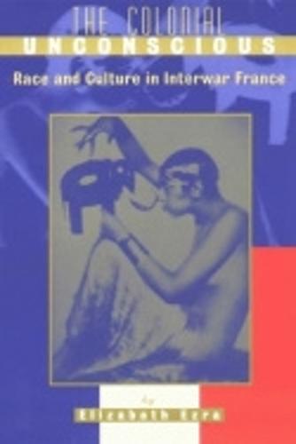 The Colonial Unconscious: Race and Culture in Interwar France (Paperback)