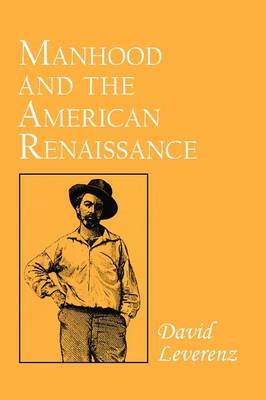 Manhood and the American Renaissance (Paperback)