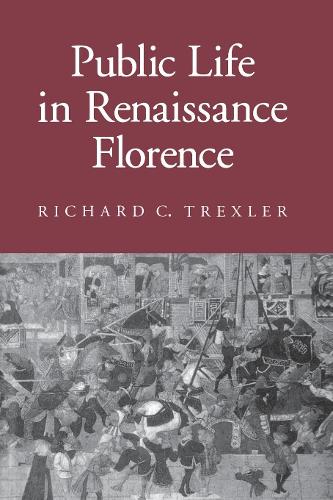 Public Life in Renaissance Florence (Paperback)