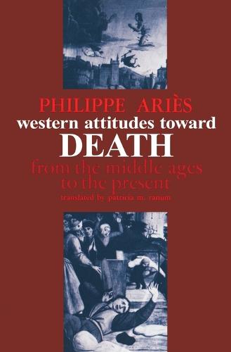 Western Attitudes toward Death: From the Middle Ages to the Present - The Johns Hopkins Symposia in Comparative History (Paperback)