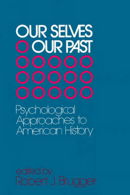 Our Selves/Our Past: Psychological Approaches to American History (Paperback)