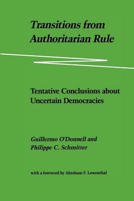 Transitions from Authoritarian Rule: Tentative Conclusions About Uncertain Democracies (Paperback)