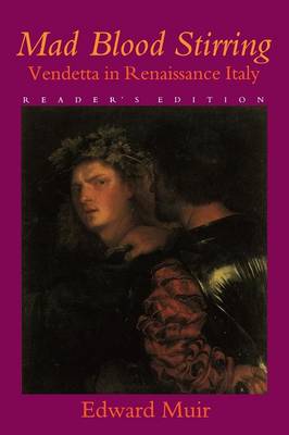 Mad Blood Stirring: Vendetta and Factions in Friuli during the Renaissance (Paperback)
