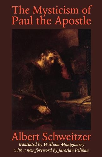The Mysticism of Paul the Apostle - The Albert Schweitzer Library (Paperback)