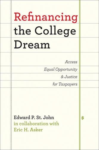 Refinancing the College Dream: Access, Equal Opportunity, and Justice for Taxpayers (Hardback)