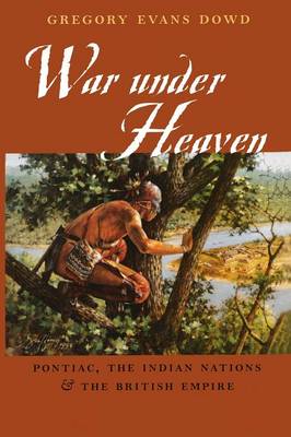 War under Heaven: Pontiac, the Indian Nations, and the British Empire (Paperback)
