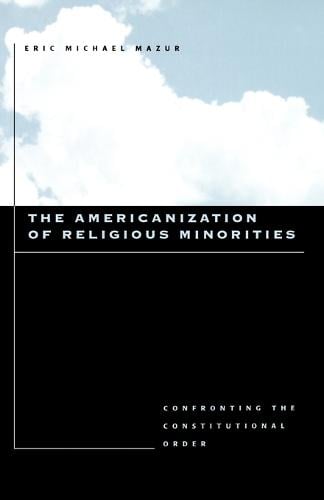 The Americanization of Religious Minorities: Confronting the Constitutional Order (Paperback)