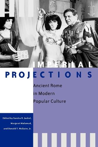 Imperial Projections: Ancient Rome in Modern Popular Culture - Arethusa Books (Paperback)