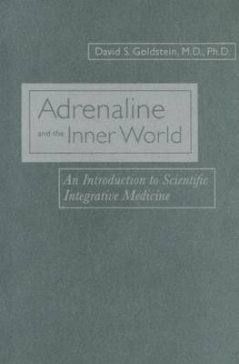 Adrenaline and the Inner World: An Introduction to Scientific Integrative Medicine (Hardback)