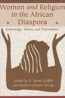 Women and Religion in the African Diaspora: Knowledge, Power, and Performance - Lived Religions (Paperback)
