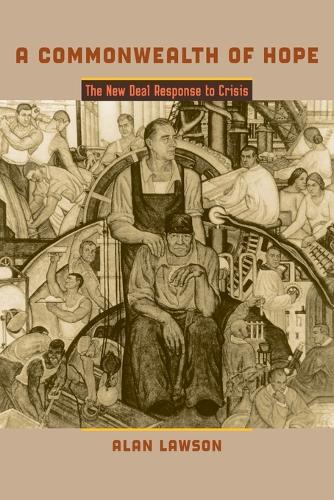 A Commonwealth of Hope: The New Deal Response to Crisis - The American Moment (Paperback)