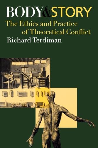 Body and Story: The Ethics and Practice of Theoretical Conflict (Paperback)
