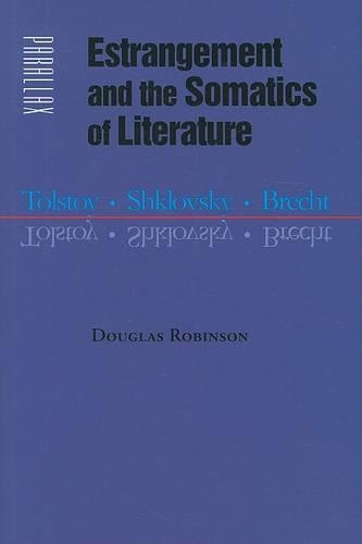 Estrangement and the Somatics of Literature: Tolstoy, Shklovsky, Brecht - Parallax: Re-visions of Culture and Society (Hardback)