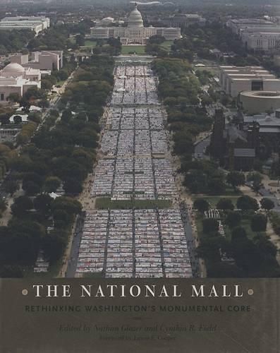 The National Mall: Rethinking Washington's Monumental Core (Hardback)