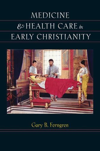 Medicine and Health Care in Early Christianity (Hardback)