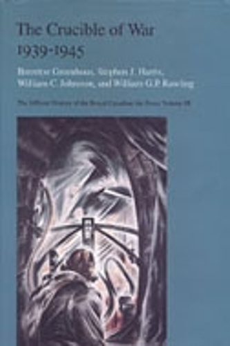 The Crucible of War, 1939-1945 - The Official History of the Royal Canadian Air Force 3 (Hardback)