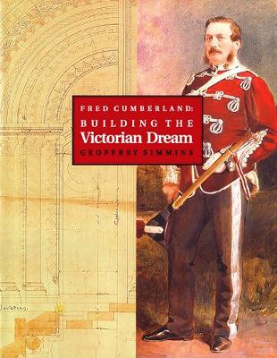 Fred Cumberland: Building the Victorian Dream (Hardback)