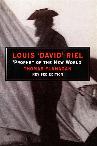 Louis 'David' Riel: Prophet of the New World (Hardback)