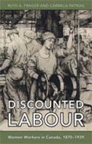 Discounted Labour: Women Workers in Canada, 1870-1939 - Themes in Canadian History (Hardback)