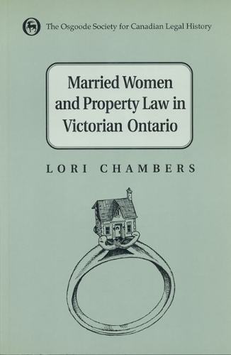 Married Women and the Law of Property in Victorian Ontario - Osgoode Society for Canadian Legal History (Hardback)